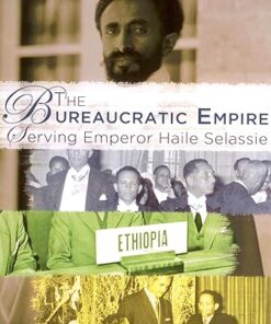 The Bureaucratic Empire: Serving Emperor Haile Selassie