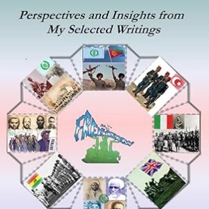 Eritrea’s 135-Year Trajectory: Perspectives and Insights from My Selected Articles